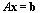 `*`(A, `*`(x)) = b